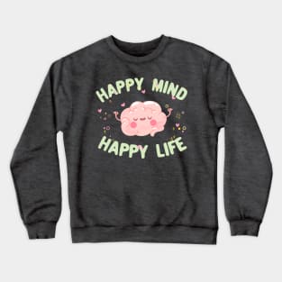 Happy mind happy life motivational quote typography Crewneck Sweatshirt